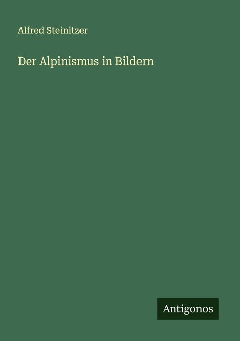 Alfred Steinitzer: Der Alpinismus in Bildern, Buch
