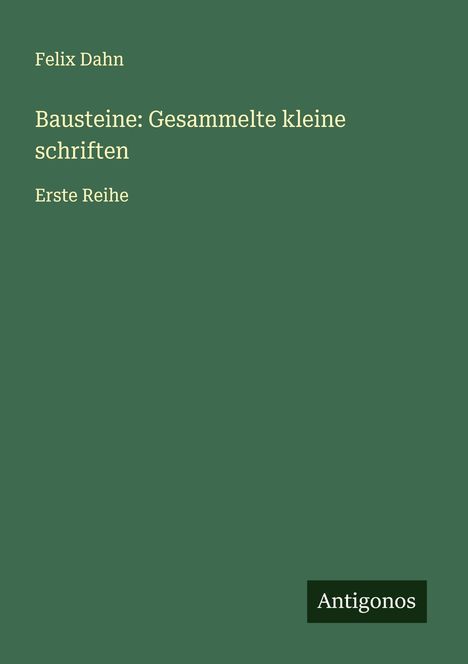 Felix Dahn: Bausteine: Gesammelte kleine schriften, Buch