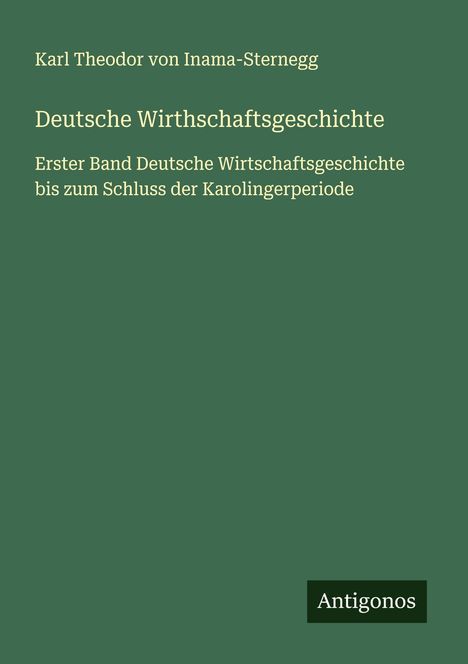 Karl Theodor Von Inama-Sternegg: Deutsche Wirthschaftsgeschichte, Buch