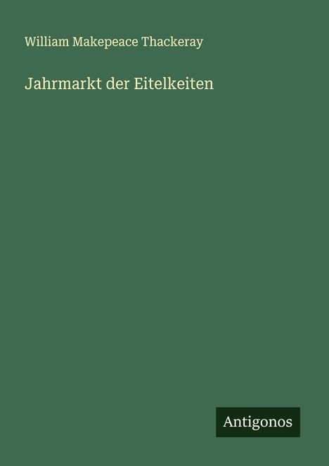 William Makepeace Thackeray: Jahrmarkt der Eitelkeiten, Buch