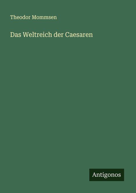 Theodor Mommsen: Das Weltreich der Caesaren, Buch