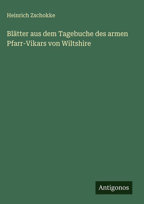 Heinrich Zschokke: Blätter aus dem Tagebuche des armen Pfarr-Vikars von Wiltshire, Buch
