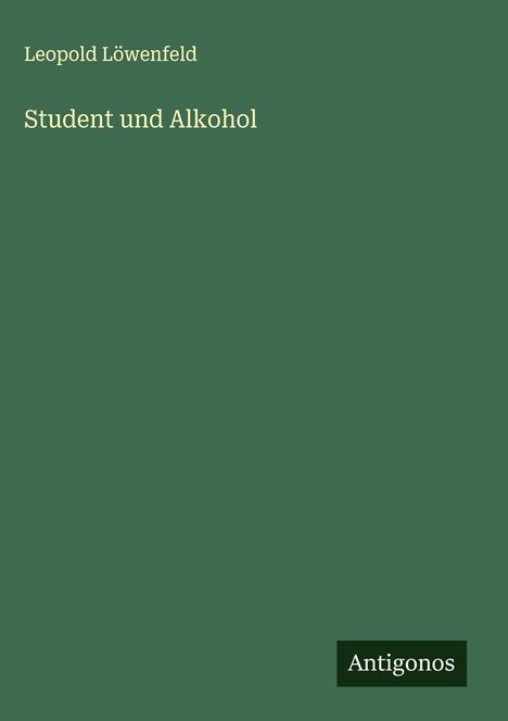 Leopold Löwenfeld: Student und Alkohol, Buch