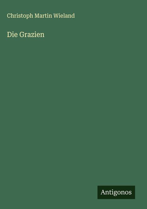Christoph Martin Wieland: Die Grazien, Buch