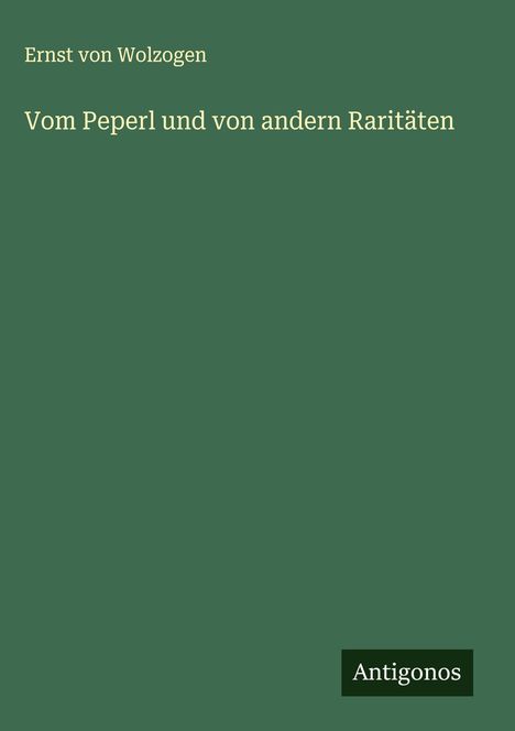 Ernst Von Wolzogen: Vom Peperl und von andern Raritäten, Buch