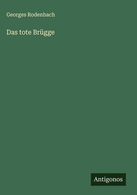 Georges Rodenbach: Das tote Brügge, Buch