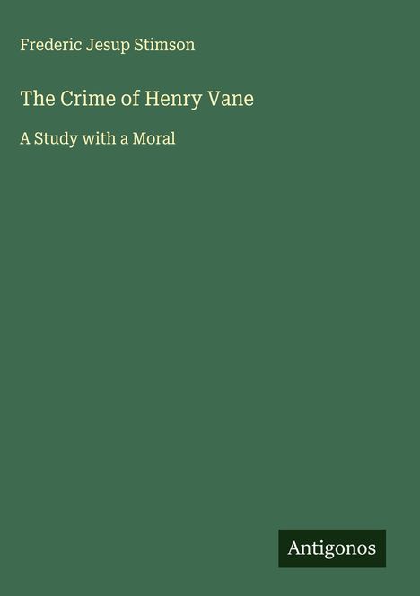 Frederic Jesup Stimson: The Crime of Henry Vane, Buch