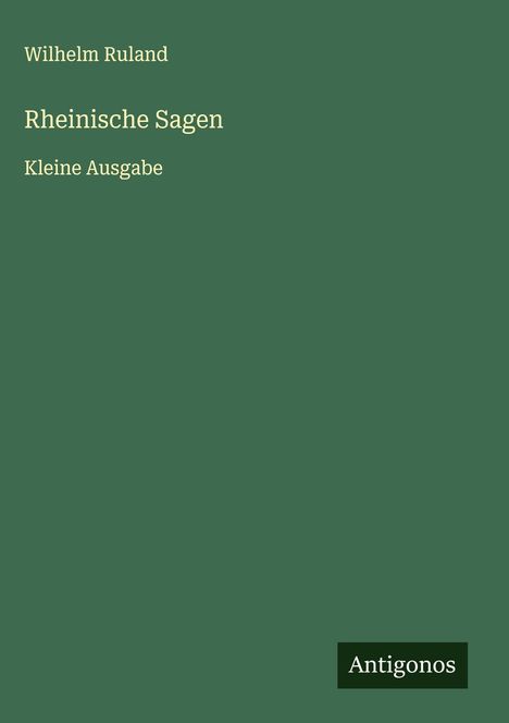 Wilhelm Ruland: Rheinische Sagen, Buch
