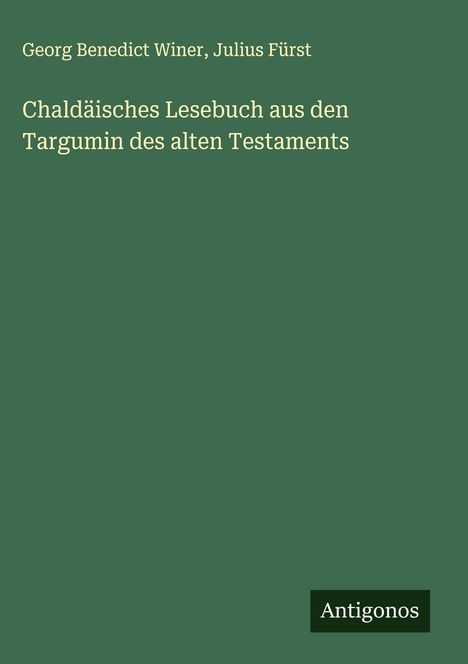 Georg Benedict Winer: Chaldäisches Lesebuch aus den Targumin des alten Testaments, Buch