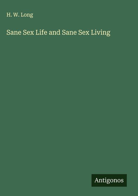H. W. Long: Sane Sex Life and Sane Sex Living, Buch