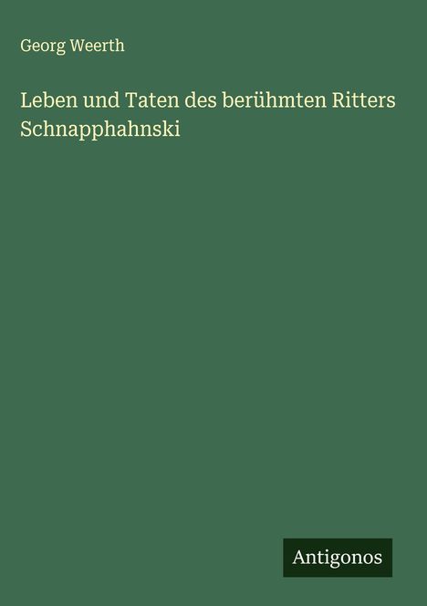 Georg Weerth: Leben und Taten des berühmten Ritters Schnapphahnski, Buch
