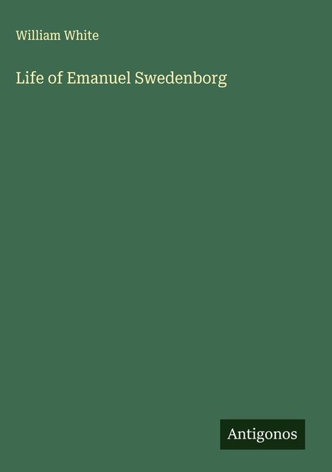 William White: Life of Emanuel Swedenborg, Buch