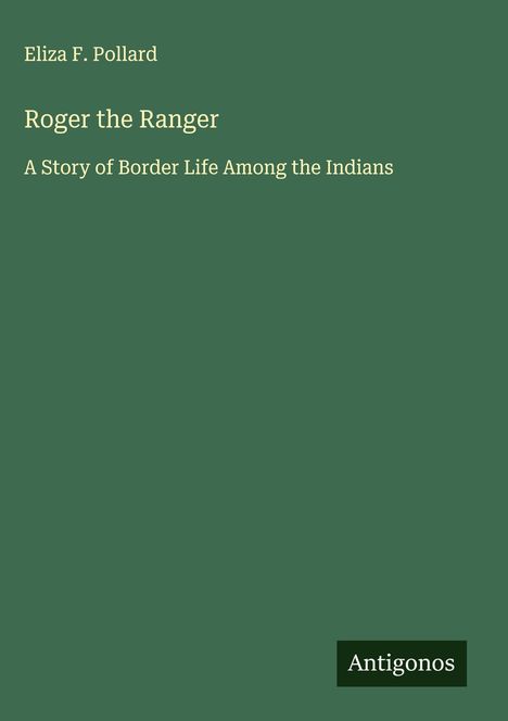 Eliza F. Pollard: Roger the Ranger, Buch