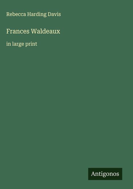 Rebecca Harding Davis: Frances Waldeaux, Buch