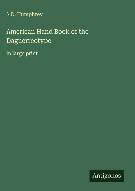 S. D. Humphrey: American Hand Book of the Daguerreotype, Buch