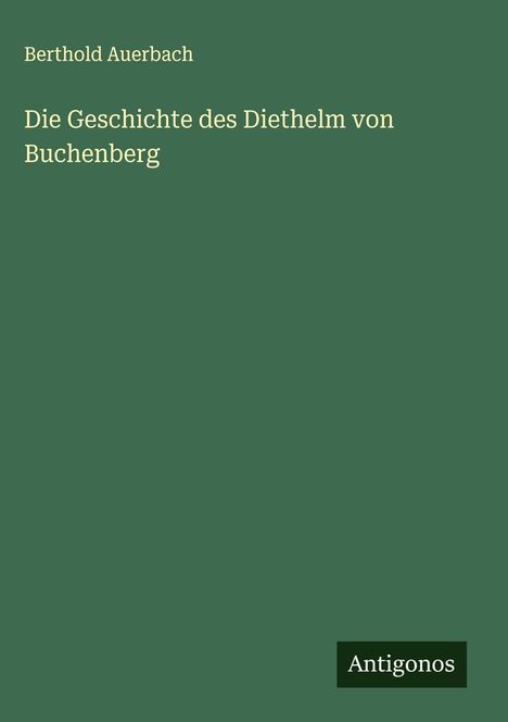 Berthold Auerbach: Die Geschichte des Diethelm von Buchenberg, Buch