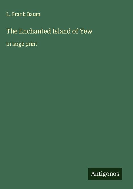 L. Frank Baum: The Enchanted Island of Yew, Buch