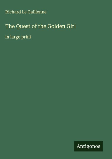 Richard Le Gallienne: The Quest of the Golden Girl, Buch