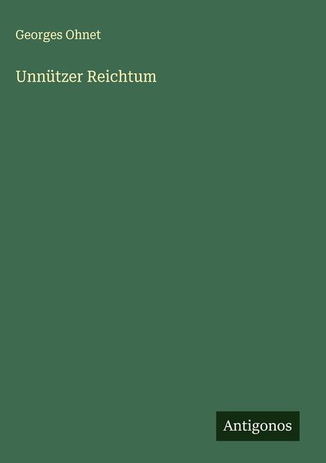 Georges Ohnet: Unnützer Reichtum, Buch
