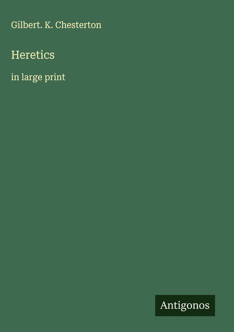 Gilbert. K. Chesterton: Heretics, Buch