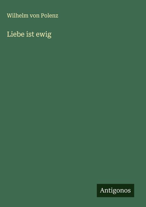 Wilhelm Von Polenz: Liebe ist ewig, Buch