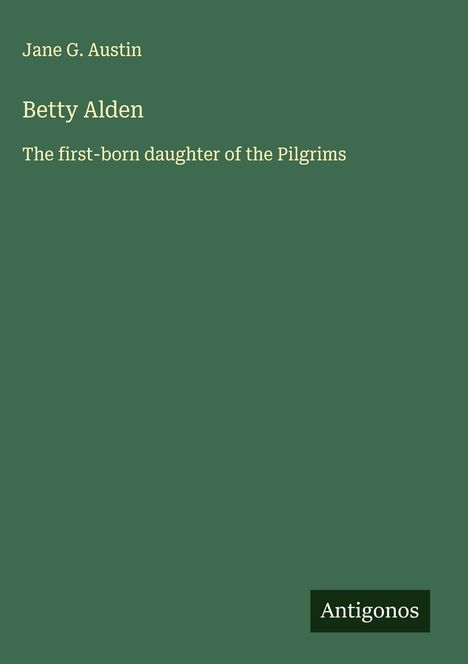 Jane G. Austin: Betty Alden, Buch