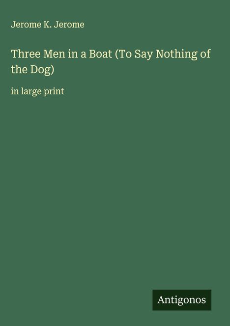 Jerome K. Jerome: Three Men in a Boat (To Say Nothing of the Dog), Buch