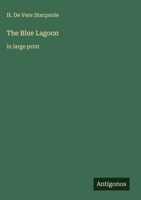 H. De Vere Stacpoole: The Blue Lagoon, Buch