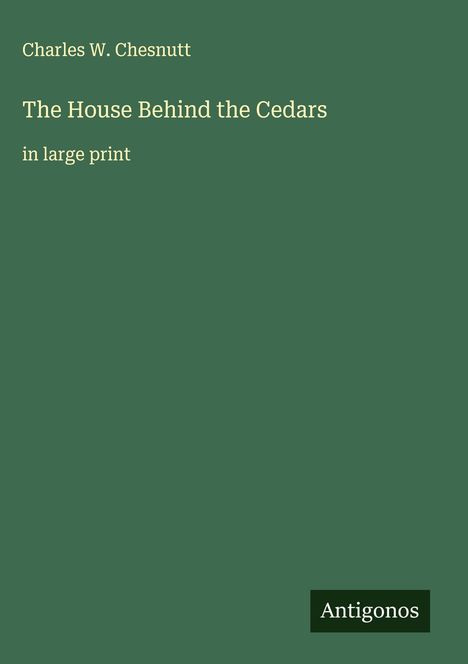 Charles W. Chesnutt: The House Behind the Cedars, Buch