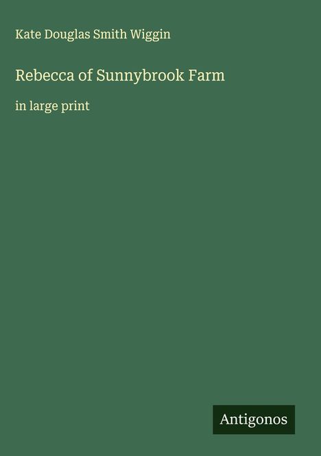 Kate Douglas Smith Wiggin: Rebecca of Sunnybrook Farm, Buch