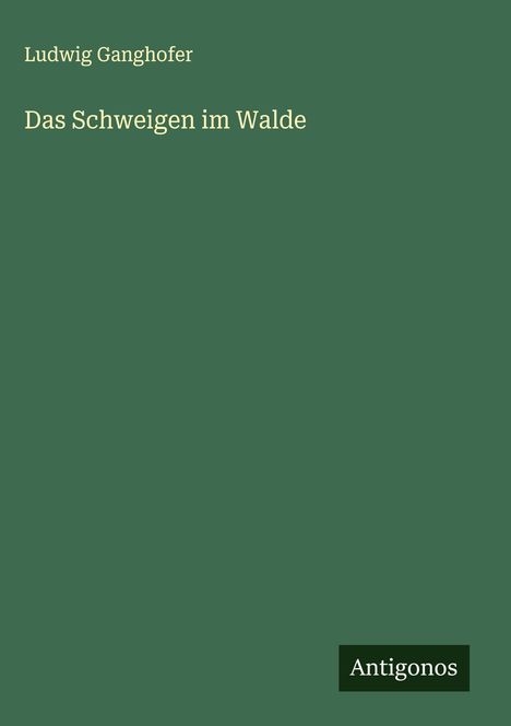 Ludwig Ganghofer: Das Schweigen im Walde, Buch