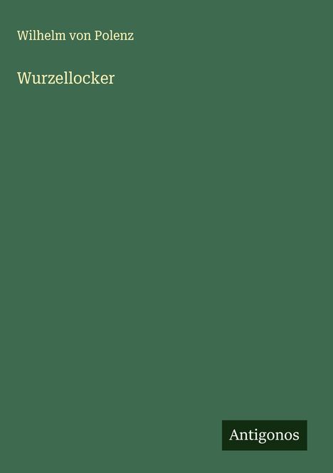 Wilhelm Von Polenz: Wurzellocker, Buch