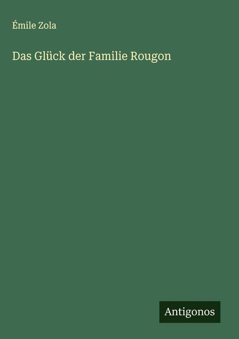 Émile Zola: Das Glück der Familie Rougon, Buch