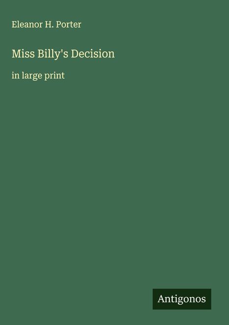 Eleanor H. Porter: Miss Billy's Decision, Buch
