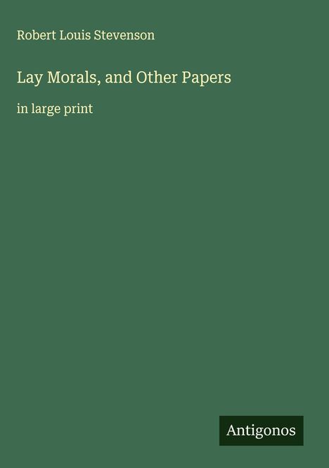 Robert Louis Stevenson: Lay Morals, and Other Papers, Buch