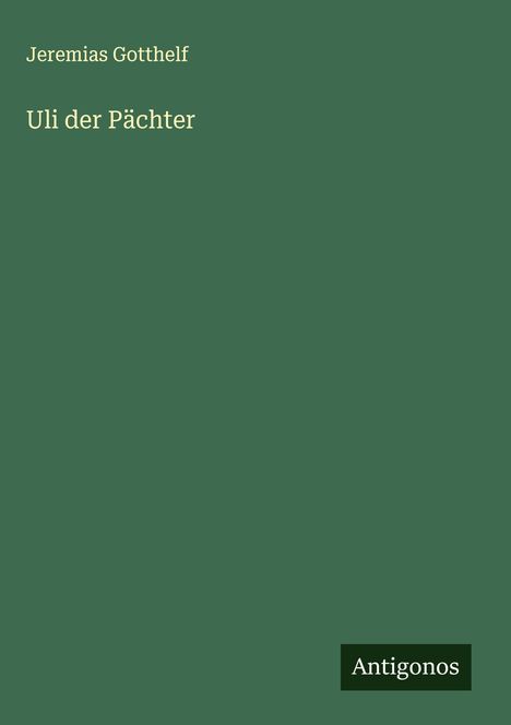 Jeremias Gotthelf: Uli der Pächter, Buch