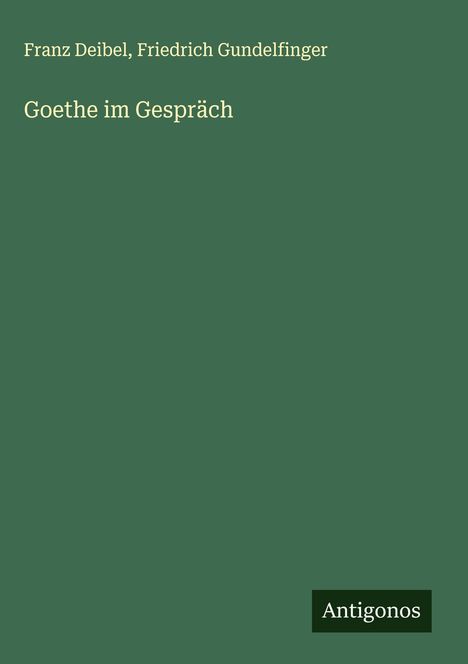 Franz Deibel: Goethe im Gespräch, Buch