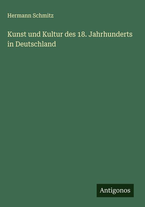 Hermann Schmitz: Kunst und Kultur des 18. Jahrhunderts in Deutschland, Buch