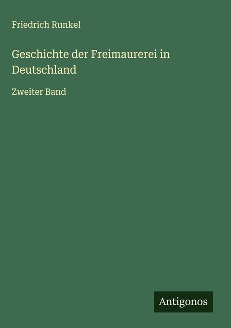 Friedrich Runkel: Geschichte der Freimaurerei in Deutschland, Buch