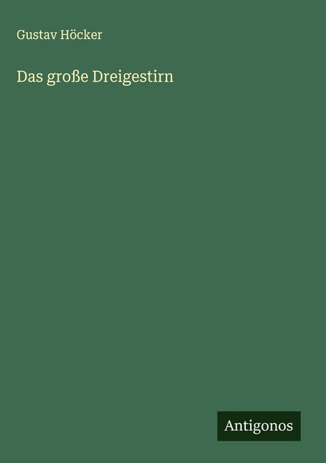 Gustav Höcker: Das große Dreigestirn, Buch