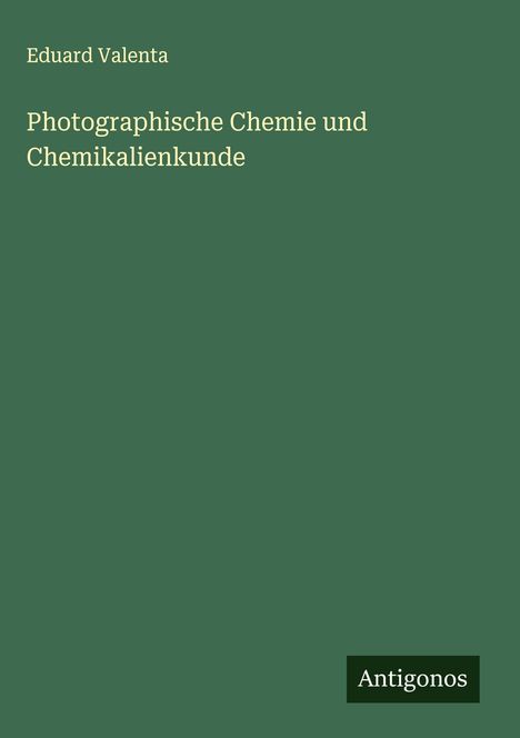 Eduard Valenta: Photographische Chemie und Chemikalienkunde, Buch