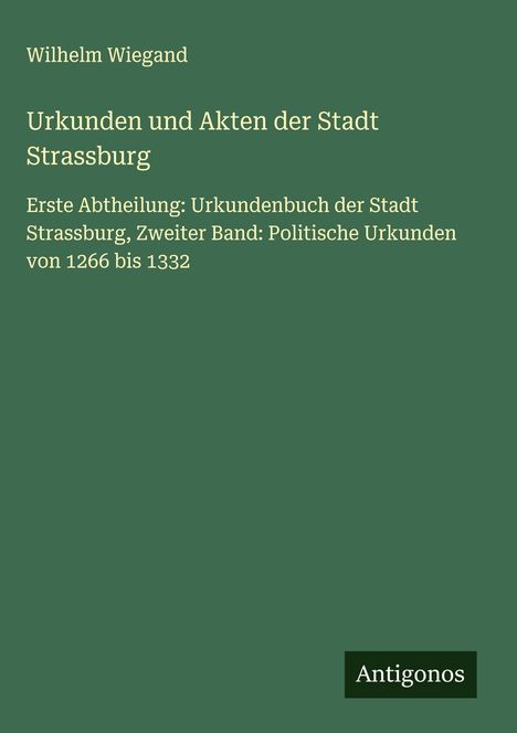 Wilhelm Wiegand: Urkunden und Akten der Stadt Strassburg, Buch