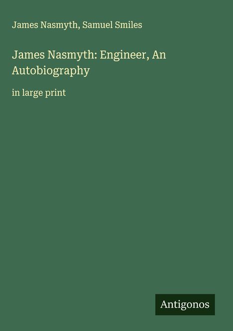 James Nasmyth: James Nasmyth: Engineer, An Autobiography, Buch