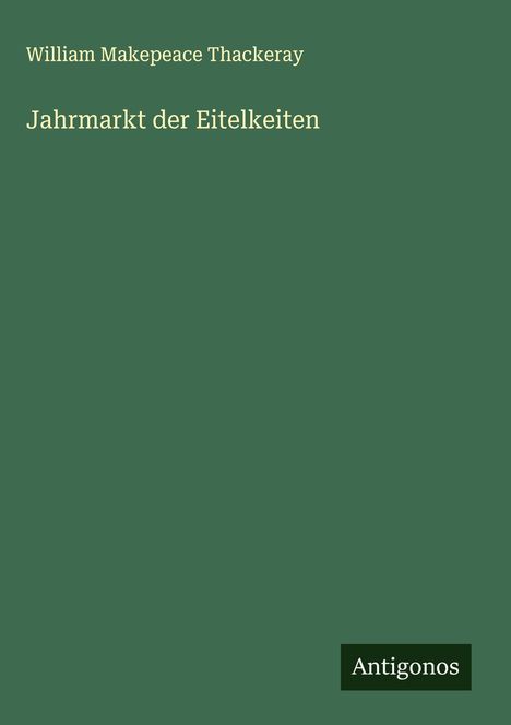 William Makepeace Thackeray: Jahrmarkt der Eitelkeiten, Buch