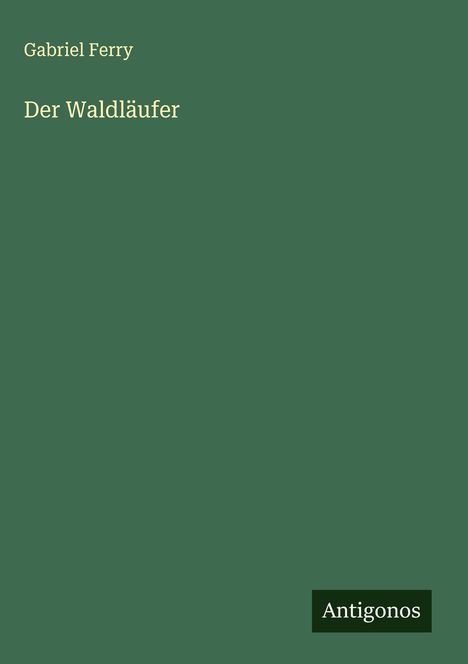 Gabriel Ferry: Der Waldläufer, Buch