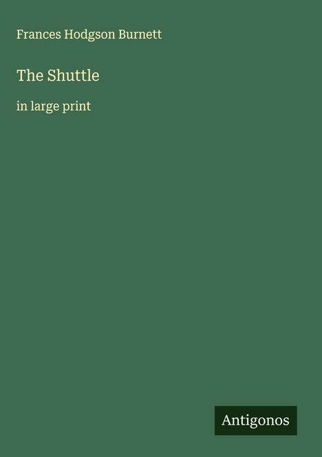 Frances Hodgson Burnett: The Shuttle, Buch