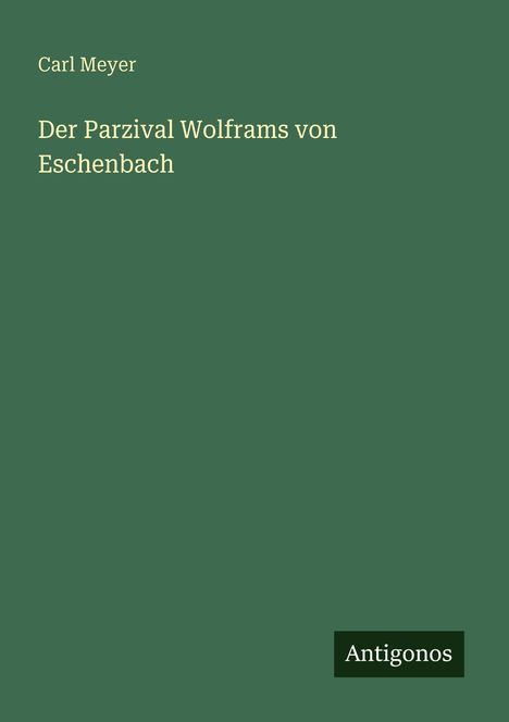 Carl Meyer: Der Parzival Wolframs von Eschenbach, Buch