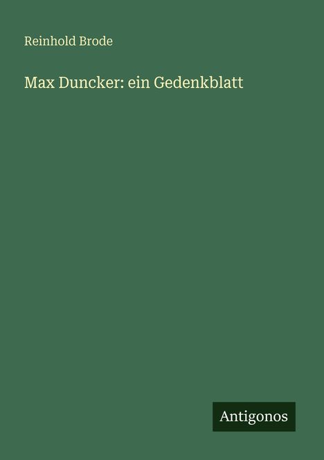 Reinhold Brode: Max Duncker: ein Gedenkblatt, Buch