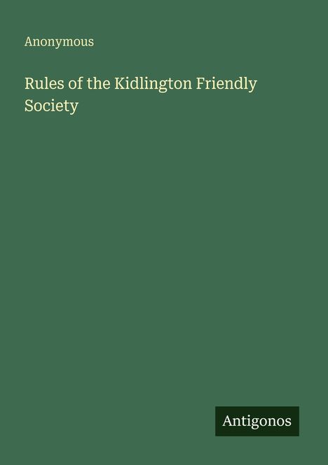 Anonymous: Rules of the Kidlington Friendly Society, Buch