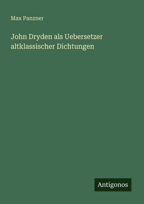 Max Panzner: John Dryden als Uebersetzer altklassischer Dichtungen, Buch